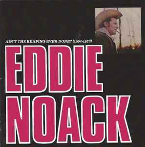 Eddie Noack - Ain't The Reaping Ever Done album cover