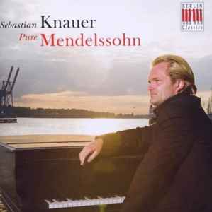 Sebastian Knauer - Pure Mendelssohn (Lieder Ohne Worte Und Andere Klavierwerke) album cover