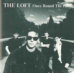 The Loft - Once Round The Fair