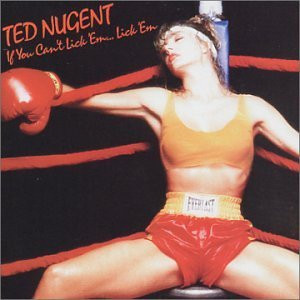 télécharger l'album Ted Nugent - If You Cant Lick Em Lick Em