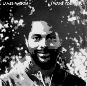 James Mason - I Want Your Love album cover