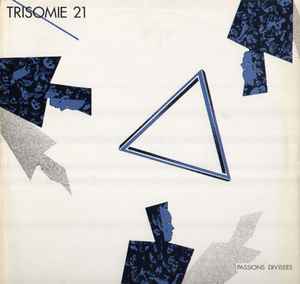 Trisomie 21 - Passions Divisées album cover