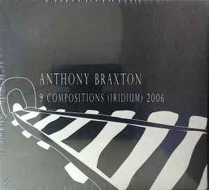 9 Compositions (Iridium) 2006 (12+1tet) - Anthony Braxton