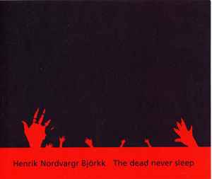 Henrik Nordvargr Björkk - The Dead Never Sleep