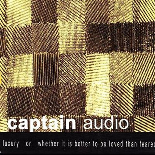 télécharger l'album Captain Audio - Luxury Or Whether It Is Better To Be Loved Than Feared