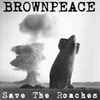 Brownpeace - Save The Roaches 25th Anniversary Reissue