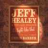 Jeff Healey & The Jazz Wizards With Special Guest Chris Barber - It's Tight Like That