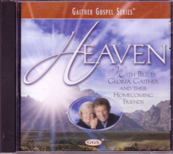 Bill & Gloria Gaither With Their Homecoming Friends – Heaven (2003