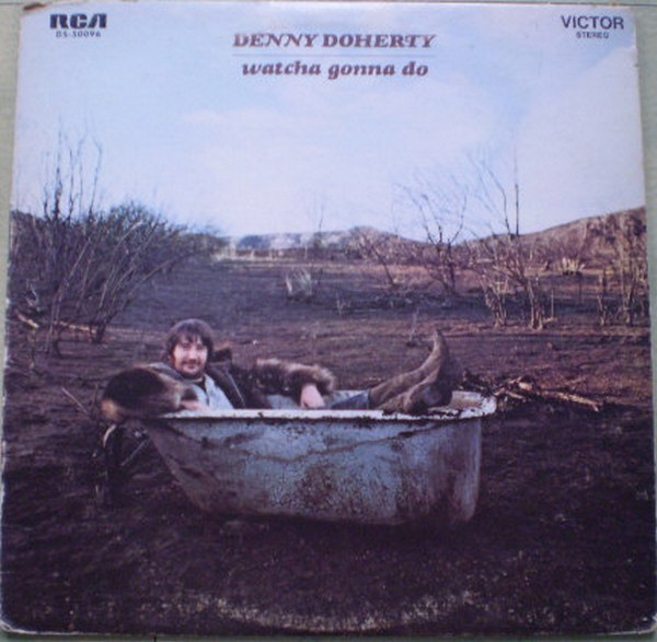 Denny Doherty – Watcha Gonna Do (1971, Vinyl) - Discogs