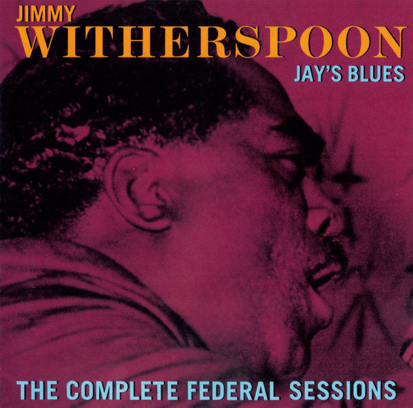 Jimmy Witherspoon – Jay’s Blues (The Complete Federal Sessions) (CD)
