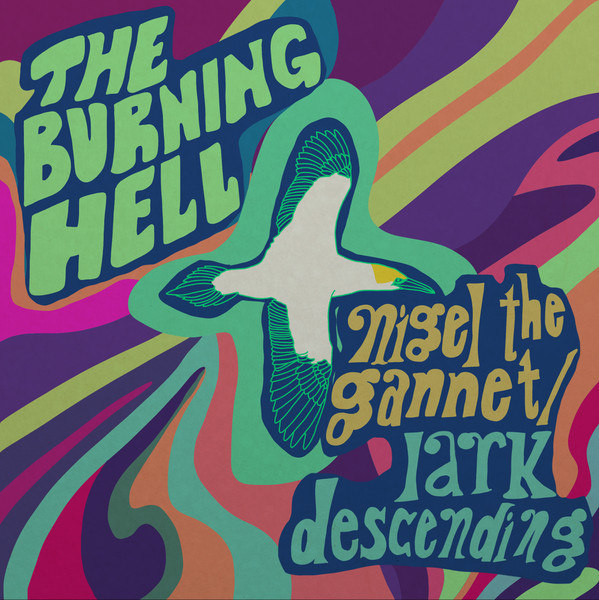 The Burning Hell - Nigel the Gannet / Lark Descending | Nine x Nine (NXN010S)