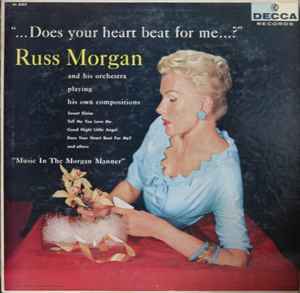 Russ Morgan And His Orchestra - " . . . Does Your Heart Beat For Me . . . ?" album cover
