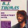 B.J. Thomas - 20 Greatest Hits