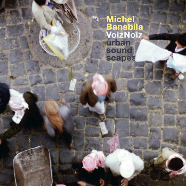 Michel Banabila – VoizNoiz - Urban Sound Scapes (2018, Vinyl