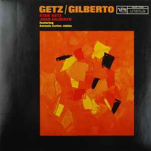 Getz / Gilberto - Stan Getz / João Gilberto Featuring Antonio Carlos Jobim