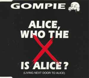 Gompie - Alice, Who The X Is Alice? (Living Next Door To Alice) album cover