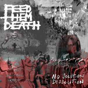 Feed Them Death - No Solution / Dissolution album cover