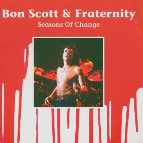 Bon Scott & Fraternity/ SEASONS OF CHANGE-