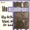 The Misanthropes (2) - Why Do You Treat Me So Bad?