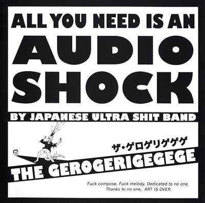 The Gerogerigegege – All You Need Is An Audio Shock By Japanese