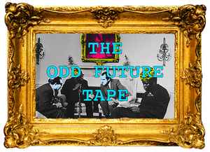 Odd Future - The OF Tape Vol. 2 | Releases | Discogs