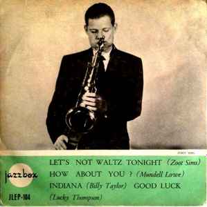 Zoot Sims - Let's Not Waltz Tonight / How About You? / Indiana / Good Luck