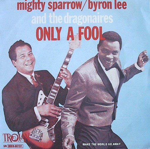 Mighty Sparrow / Byron Lee And The Dragonaires – Only A Fool