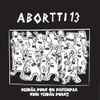 Abortti 13 - Meidän Punk On Parempaa Kuin Teidän Punk