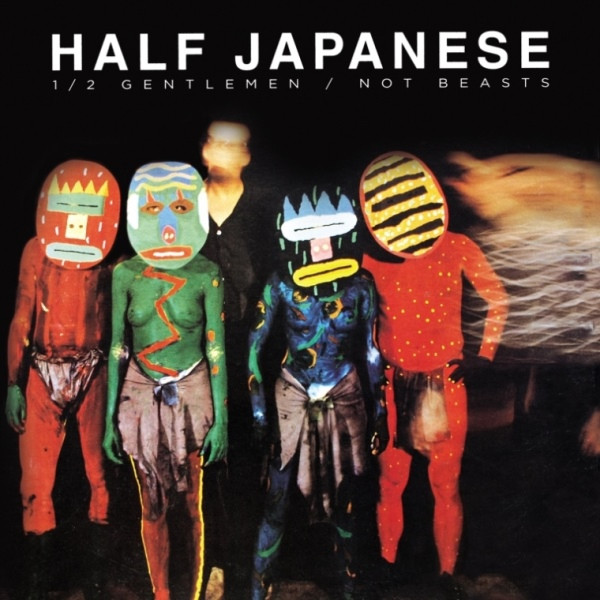 Half Japanese – 1/2 Gentlemen / Not Beasts (2013, Vinyl) - Discogs