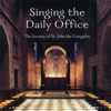The Society Of St. John The Evangelist* - Singing The Daily Office