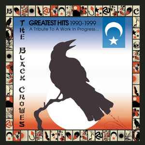 The Black Crowes - Greatest Hits 1990-1999 (A Tribute To A Work In Progress) album cover