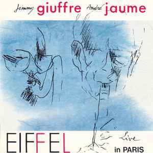 Eiffel, live in Paris / Jimmy Giuffre, clar. Andre Jaume, saxo t | Giuffre, Jimmy (1921-2008) - flûtiste, saxophoniste, clarinettiste. Clar.
