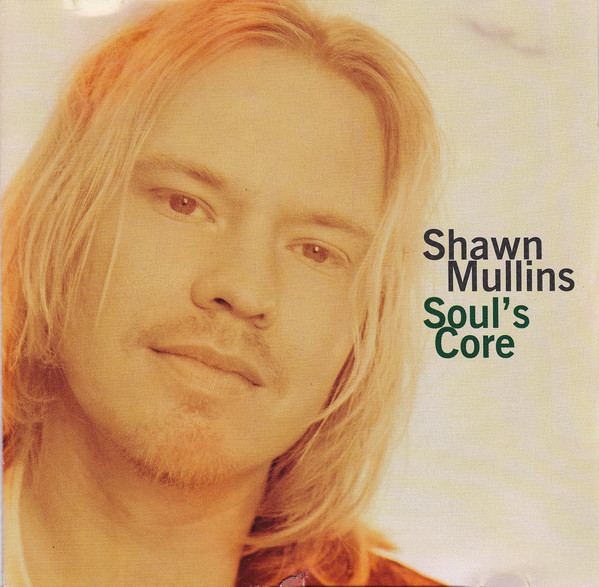 Shawn Mullins - Soul's Core | Releases | Discogs