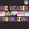 Ric Ocasek - Troublizing