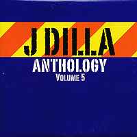 J Dilla – Anthology Volume 5 (2006, Vinyl) - Discogs