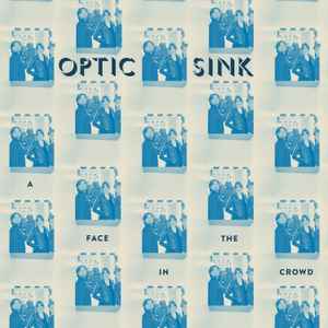Optic Sink - A Face In The Crowd