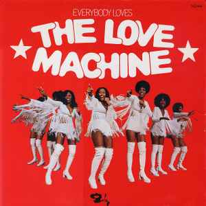 The Love Machine - Everybody Loves The Love Machine