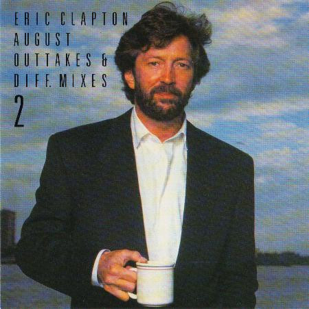 Eric Clapton – August Outtakes & Diff. Mixes 2 (CD) - Discogs
