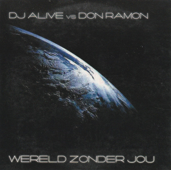 télécharger l'album DJ Alive vs Don Ramon - Wereld Zonder Jou