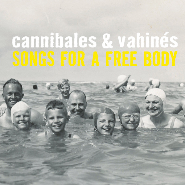 descargar álbum Cannibales & Vahinés - Songs For A Free Body