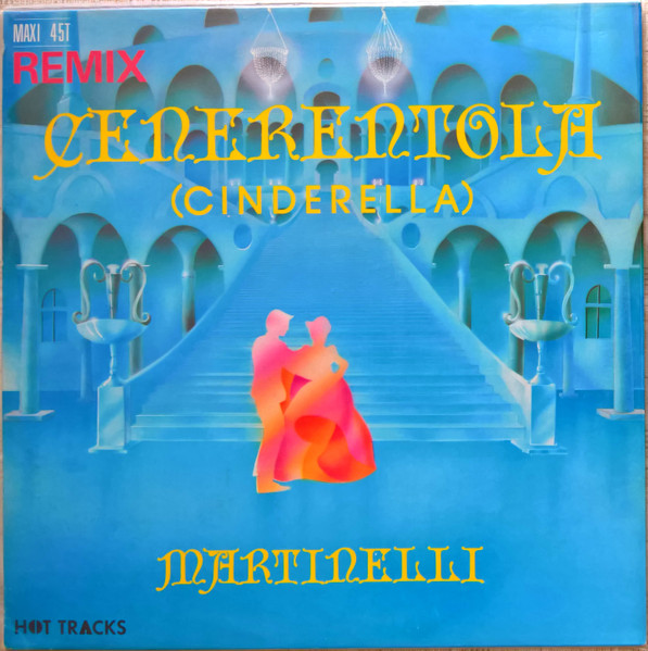 Martinelli – Cenerentola (Cinderella) (Remix) (1985, Vinyl) - Discogs