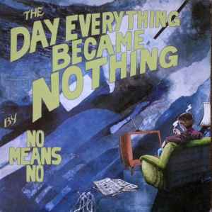 The Day Everything Became Nothing - Nomeansno