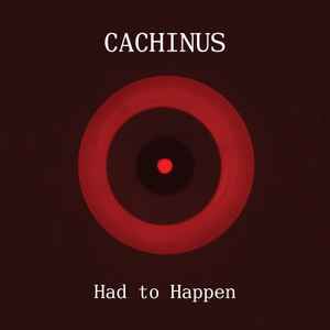 Cachinus - Had To Happen album cover