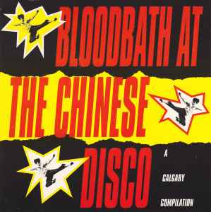 Bloodbath At The Chinese Disco - A Calgary Compilation (1994, CD 