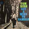 Tom Rush - Got A Mind To Ramble