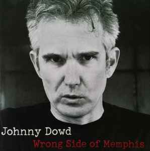Wrong Side Of Memphis - Johnny Dowd