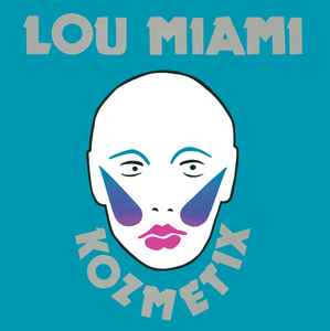 Lou Miami & The Kozmetix - Lou Miami & The Kozmetix
