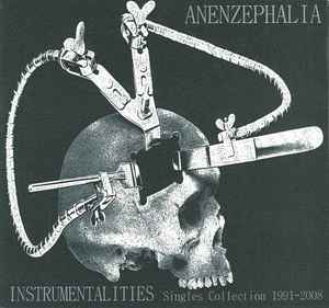 Instrumentalities (Singles Collection 1991-2008) - Anenzephalia