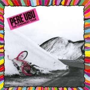 Tenement year (The) / Pere Ubu, ens. voc. & instr. | Pere Ubu. Interprète