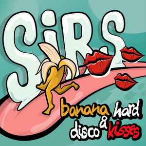 SIRS (4) - Banana Hard & Disco Kisses  album cover
